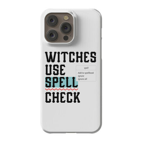 Witches Use Spell Check Phone Case